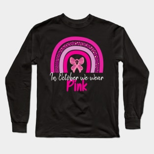 In October We Wear Pink Rainbow butterfly Breast Cancer Long Sleeve T-Shirt